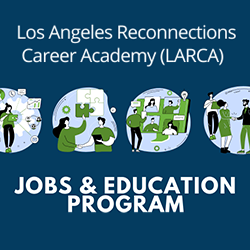Los Angeles Reconnections Career Academy (LARCA) Jobs & Education Program; navy blue and bright green illustrated vignettes of young people getting career assistance